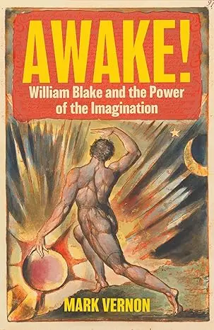 Awake!: William Blake And The Power Of The Imagination 1