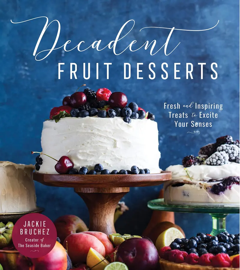 Decadent Fruit Desserts: Fresh And Inspiring Treats To Excite Your Senses 1