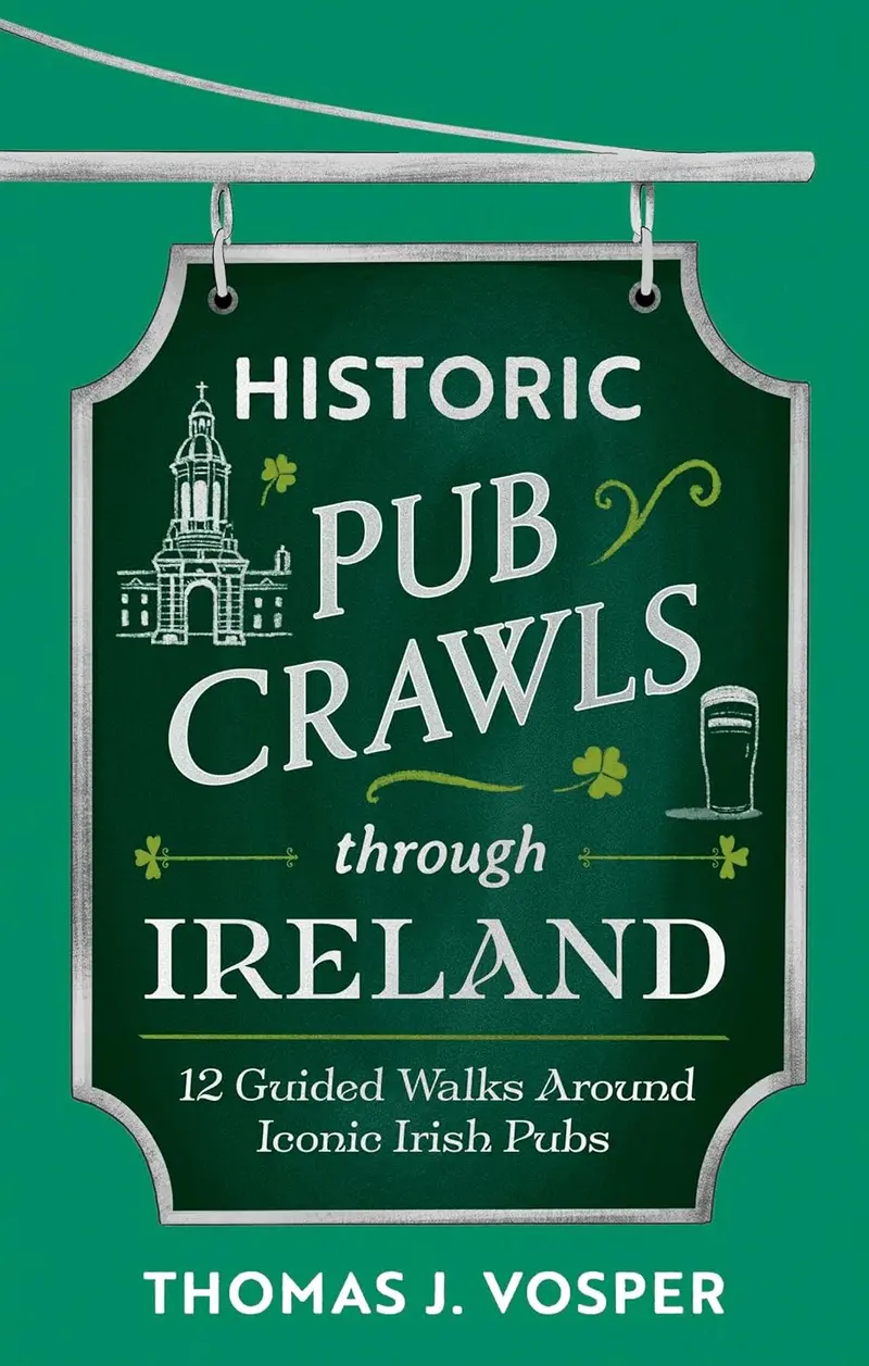 Historic Pub Crawls Through Ireland: 10 Guided Walks Around Iconic Irish Pubs And Landmarks 1