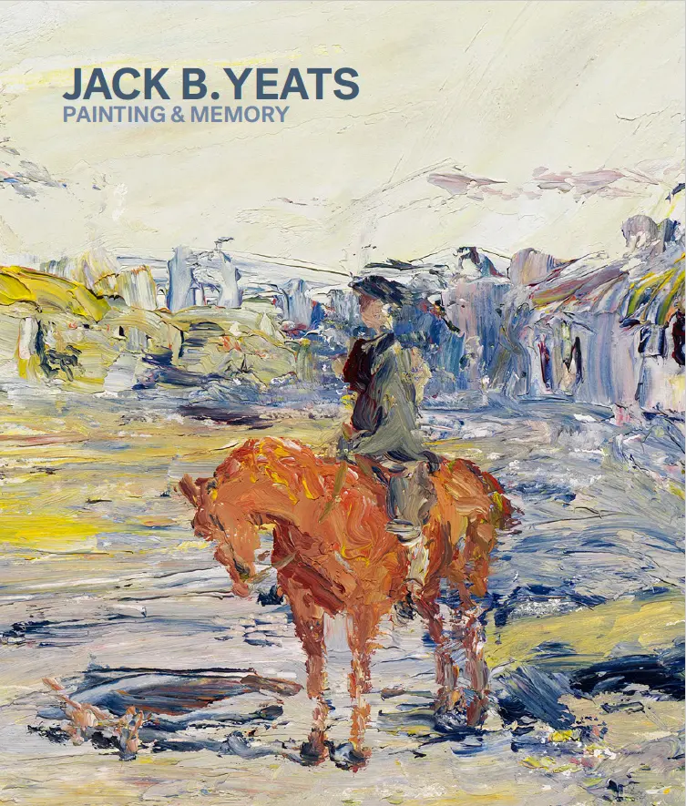 Jack B. Yeats: Painting & Memory Exhibition Companion Book 1
