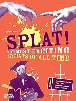 Splat!: The Most Exciting Artists Of All Time  9-12 Yrs 1