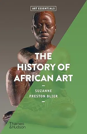 The History Of African Art (Art Essentials)  - Suzanne Preston Blier 1